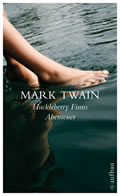 Mark Twain: Huckleberry Finns Abenteuer